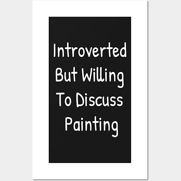 Introverted But Willing To Discuss Painting Wall Art by Islanr